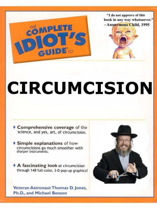 The Idiots Guide To Circumcision - Upon reflection, we probably shouldn't have included a "Tips" section in each chapter.