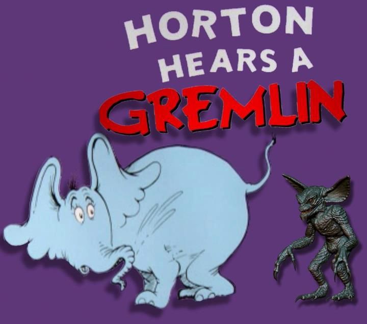 Horton Hears A Gremlin - Though the movie holds an 86% on RottenTomatoes.com, the novelization is far superior, as it includes emotionally resonant subtext completely absent in the movie.